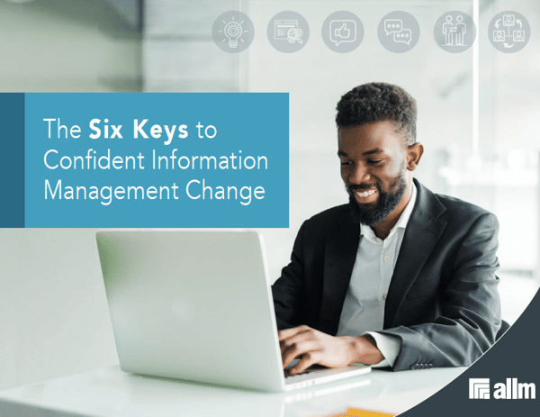 The Six Keys to Confident Information Management Change