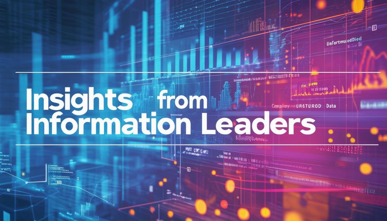 Insights from Information Leaders: Balancing Value, Compliance, and Innovation