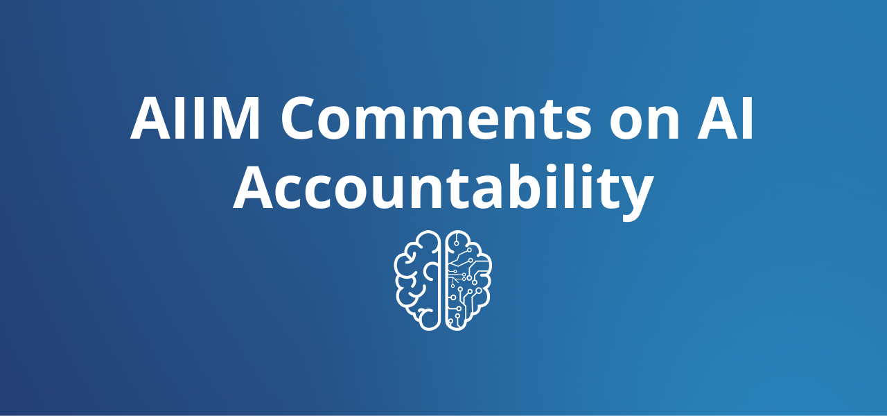 AIIM Comments on AI Accountability