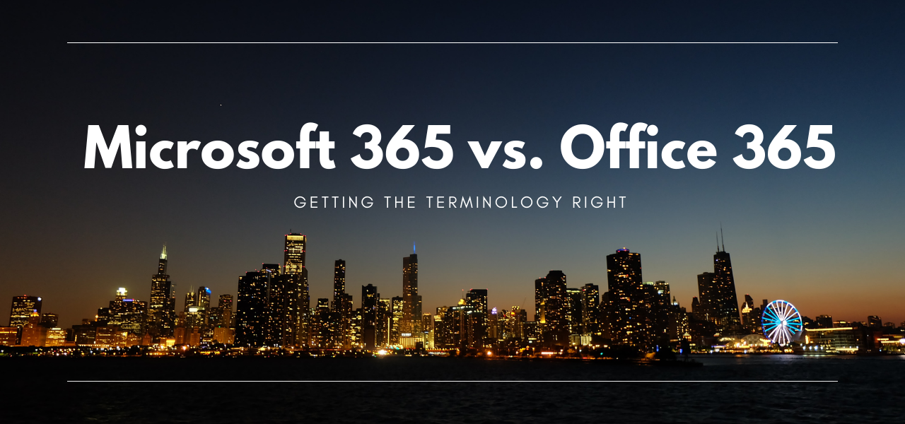 Microsoft 365 vs. Office 365 - Getting the Terminology Right