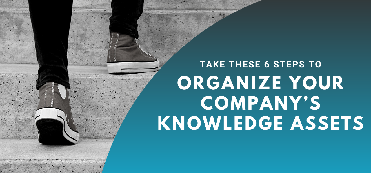 How To Organize Your Company’s Knowledge Assets In 6 Simple Steps