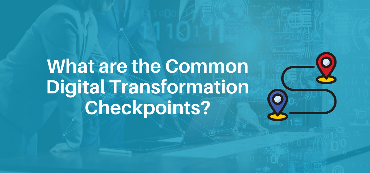 What are the Common Digital Transformation Checkpoints?