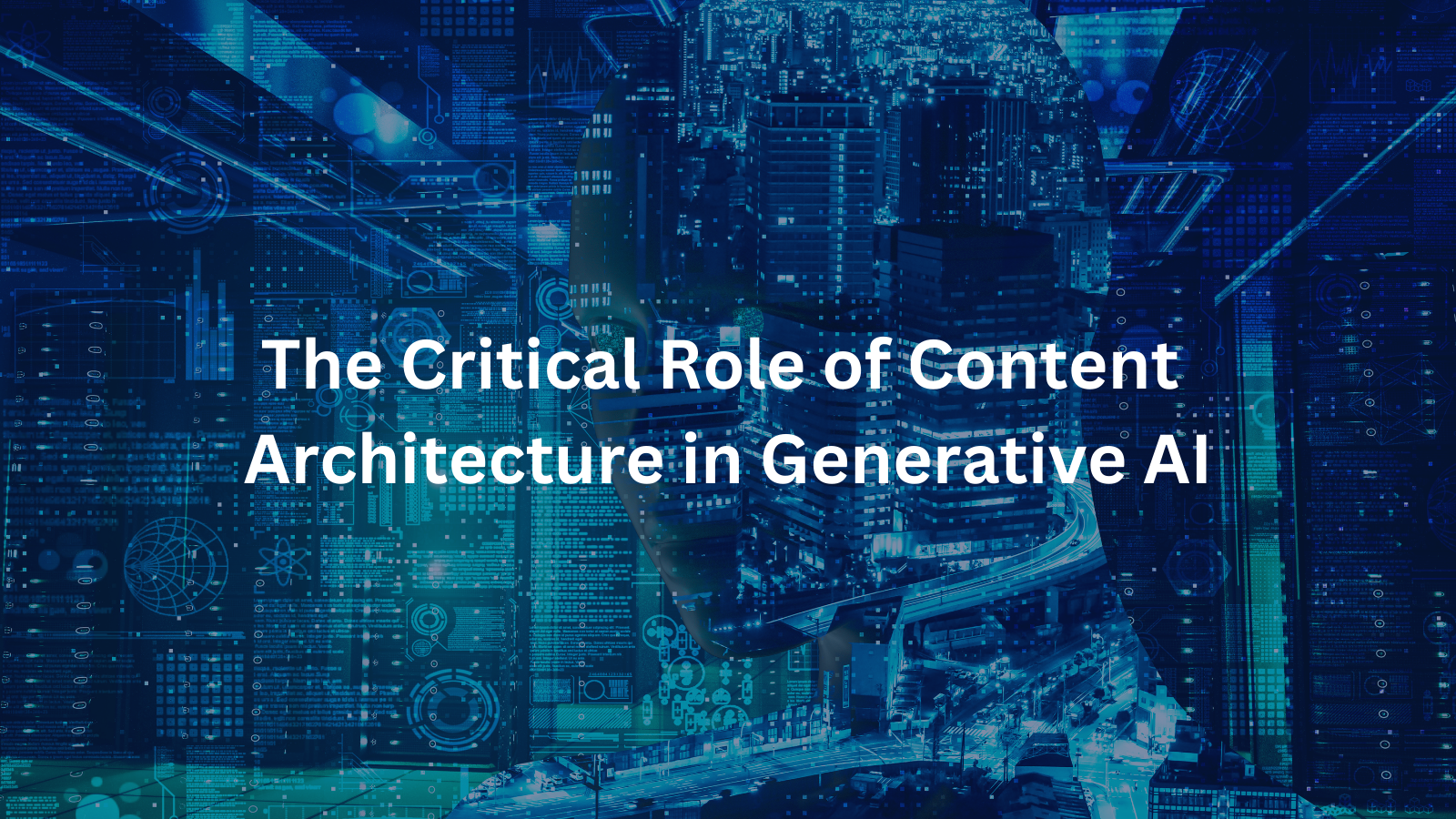 The Critical Role of Content Architecture in Generative AI