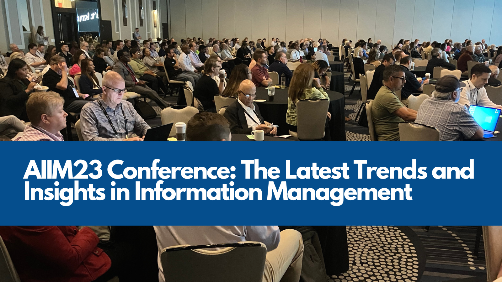 AIIM23 Conference: The Latest Trends and Insights in Information Management