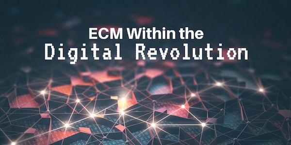 Digital Transformation and the Role of ECM (or Whatever We Wind Up Calling It!)