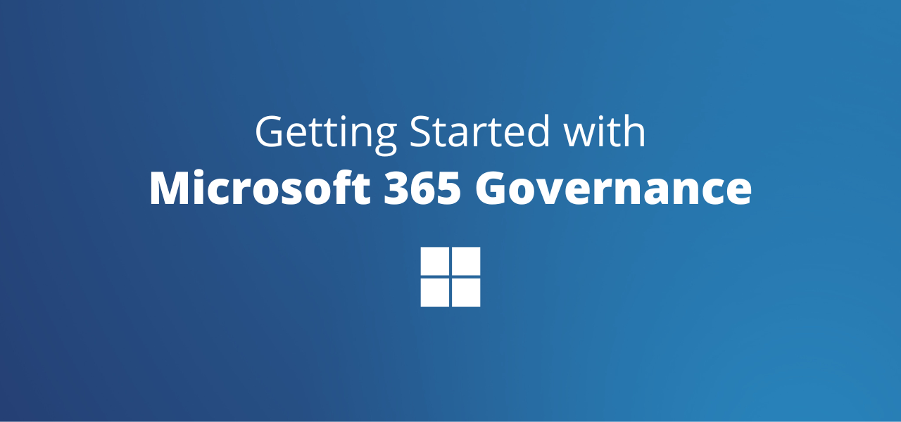 Getting Started with Microsoft 365 Governance
