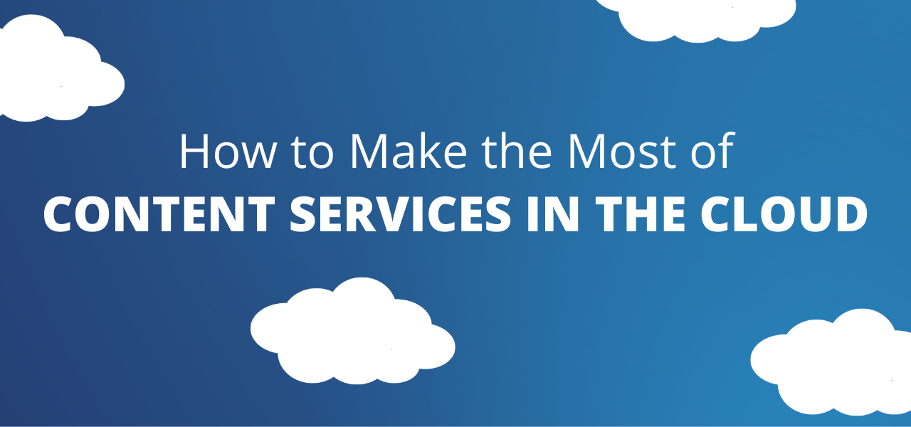 How to Make the Most of Content Services in the Cloud