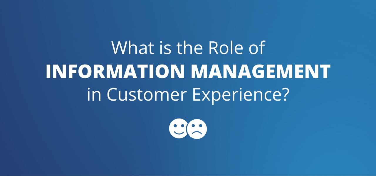What Is the Role of Information Management in Customer Experience?