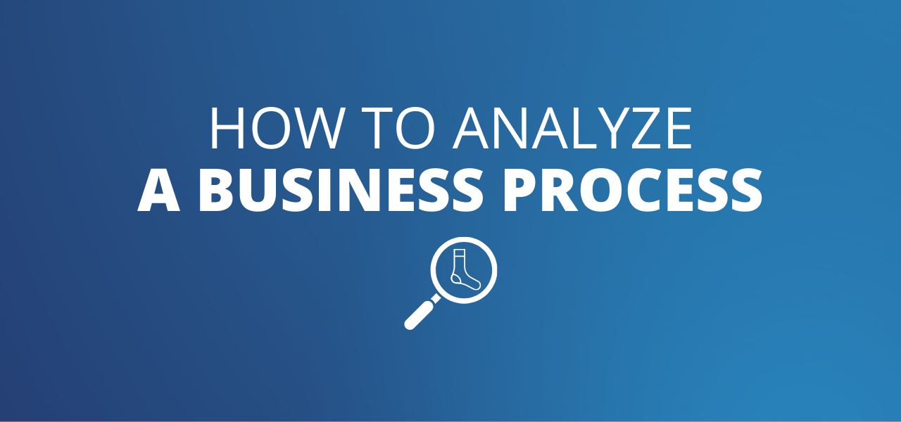 How to Analyze a Business Process